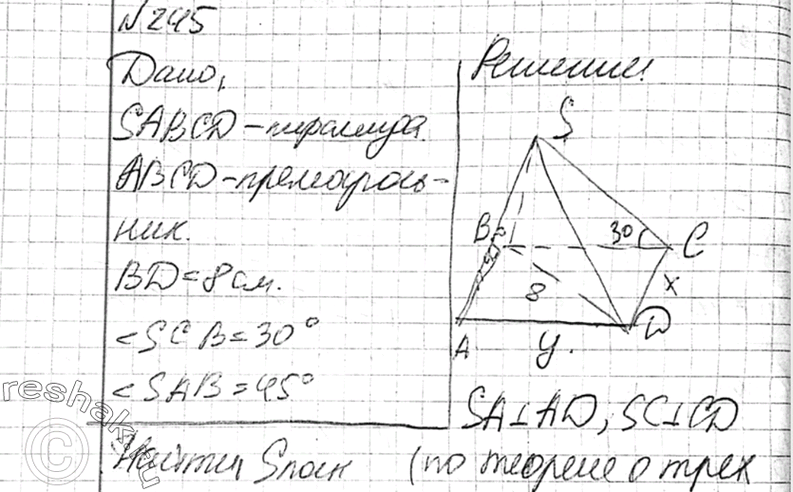 Изображение 245 Основанием пирамиды является прямоугольник, диагональ которого равна 8 см. Плоскости двух боковых граней перпендикулярны к плоскости основания, а две другие боковые...